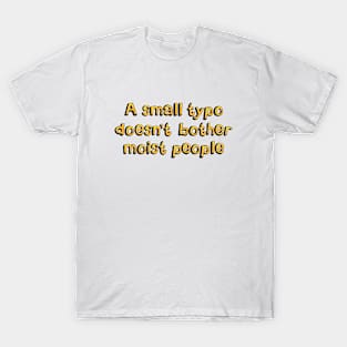 A small typo doesn't bother T-Shirt